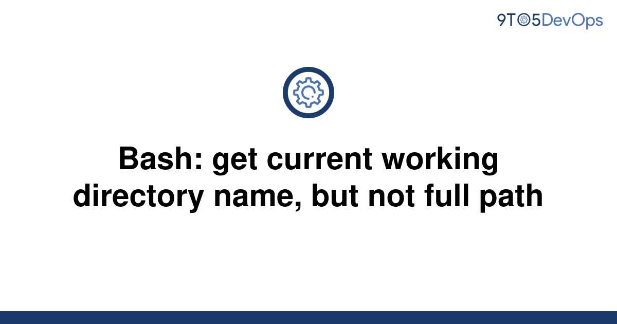 solved-bash-get-current-working-directory-name-but-9to5answer