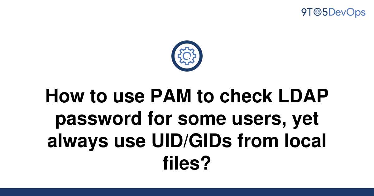 solved-how-to-use-pam-to-check-ldap-password-for-some-9to5answer