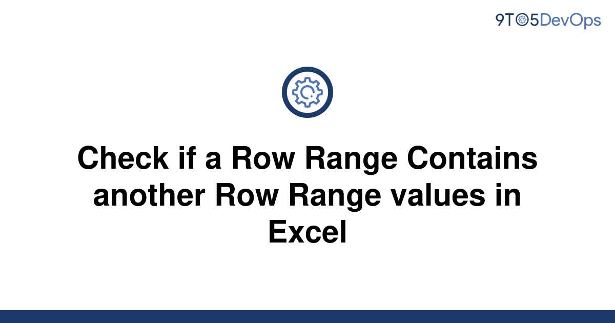 solved-check-if-a-row-range-contains-another-row-range-9to5answer