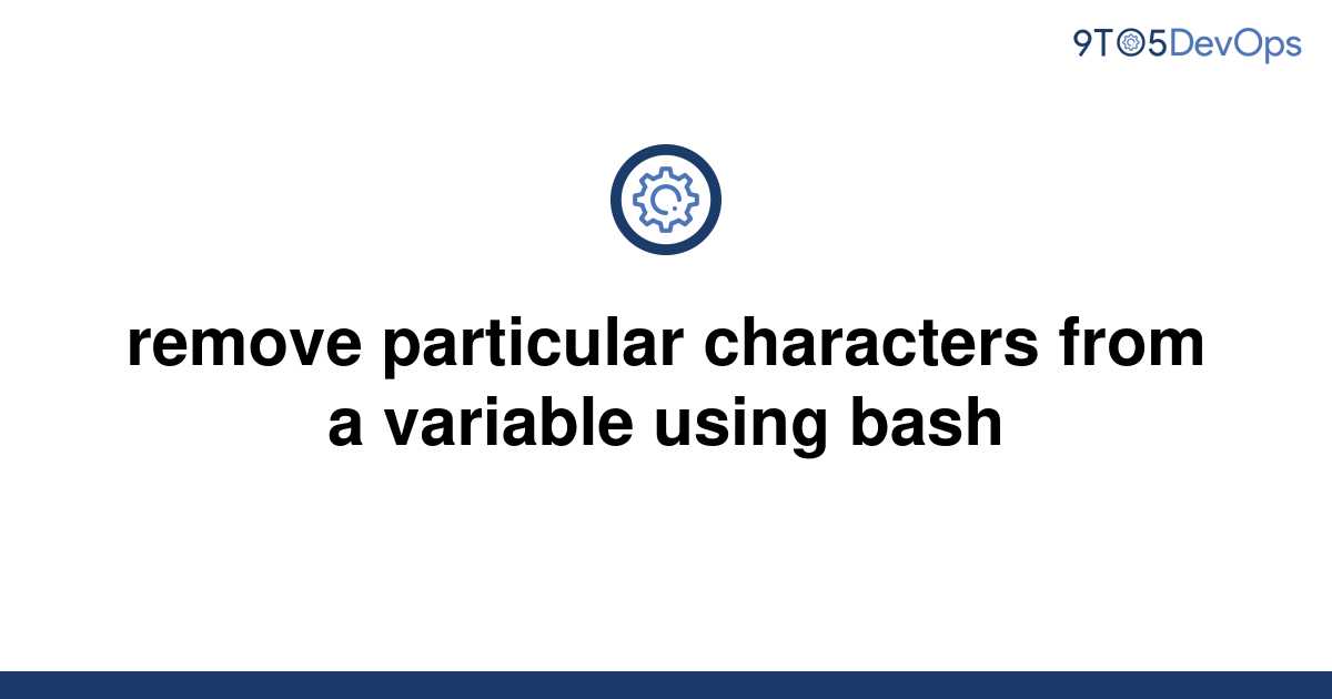 solved-remove-particular-characters-from-a-variable-9to5answer