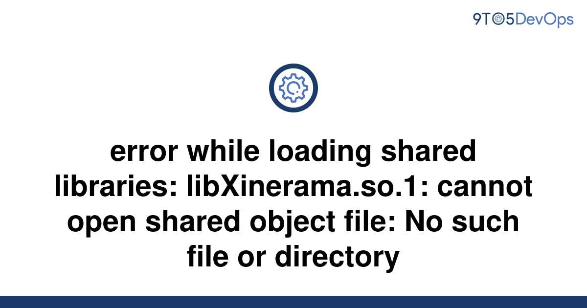 solved-error-while-loading-shared-libraries-9to5answer