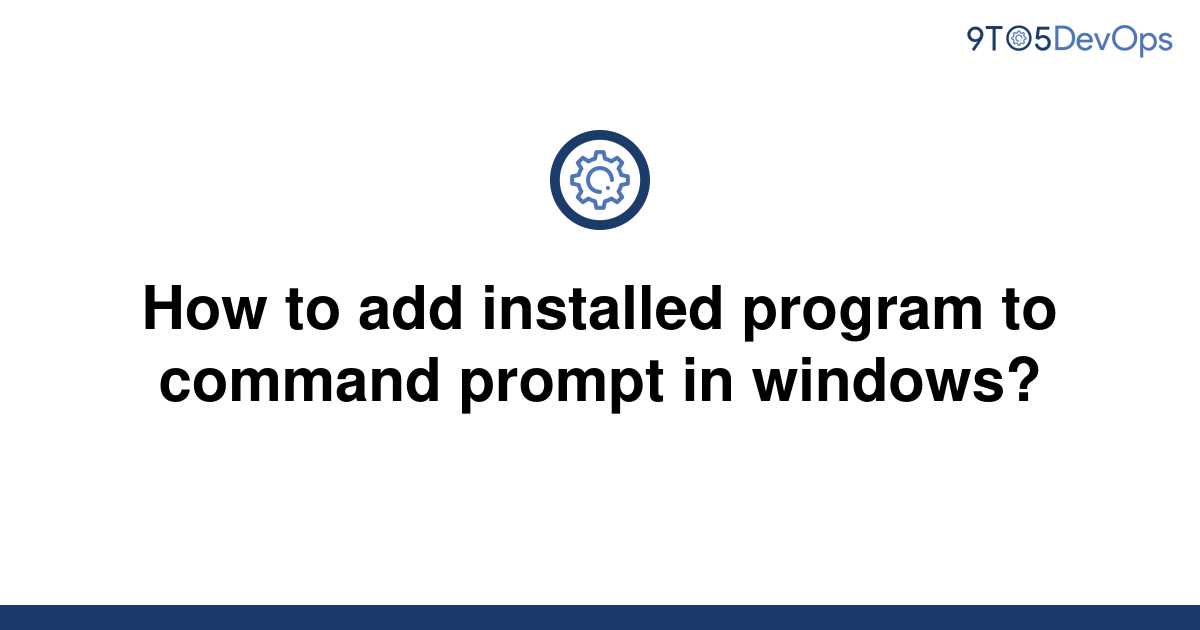 solved-how-to-add-installed-program-to-command-prompt-9to5answer