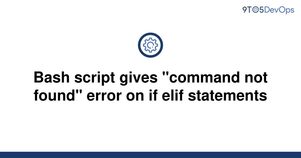 solved-bash-script-gives-command-not-found-error-on-9to5answer