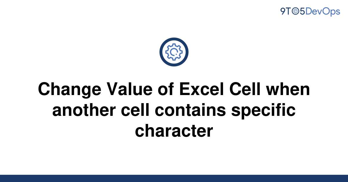 solved-change-value-of-excel-cell-when-another-cell-9to5answer