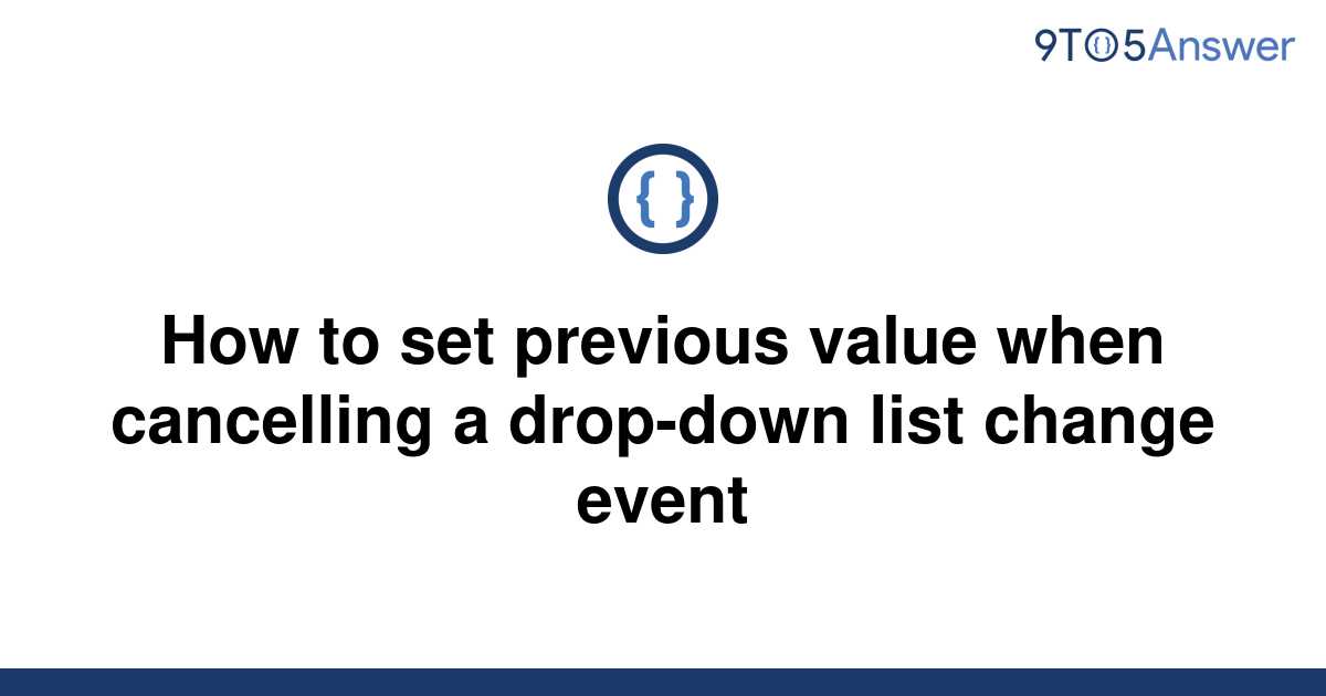 solved-how-to-set-previous-value-when-cancelling-a-9to5answer