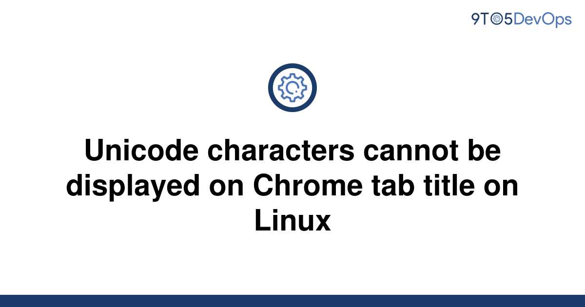 solved-unicode-characters-cannot-be-displayed-on-chrome-9to5answer