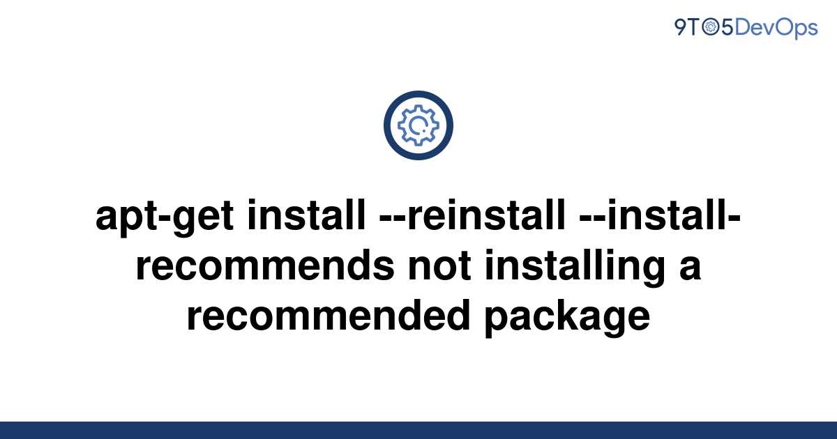 solved-apt-get-install-reinstall-install-recommends-9to5answer