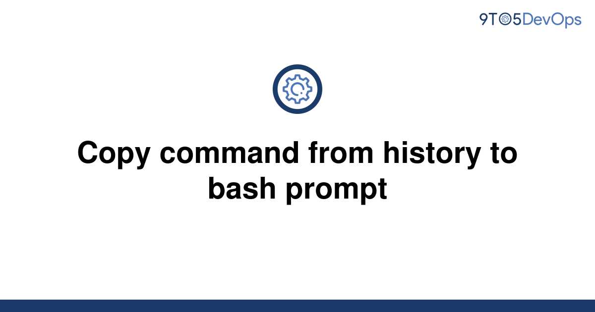 solved-copy-command-from-history-to-bash-prompt-9to5answer