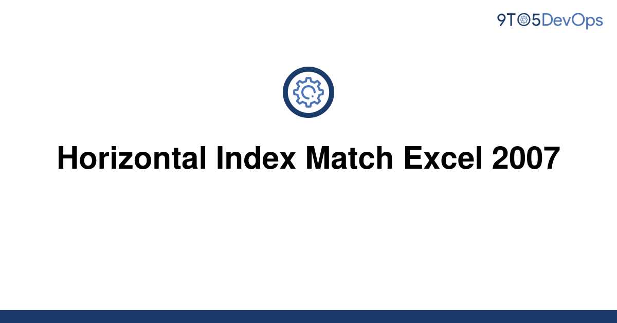  Solved Horizontal Index Match Excel 2007 9to5Answer