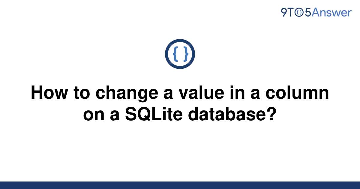 solved-how-to-change-a-value-in-a-column-on-a-sqlite-9to5answer