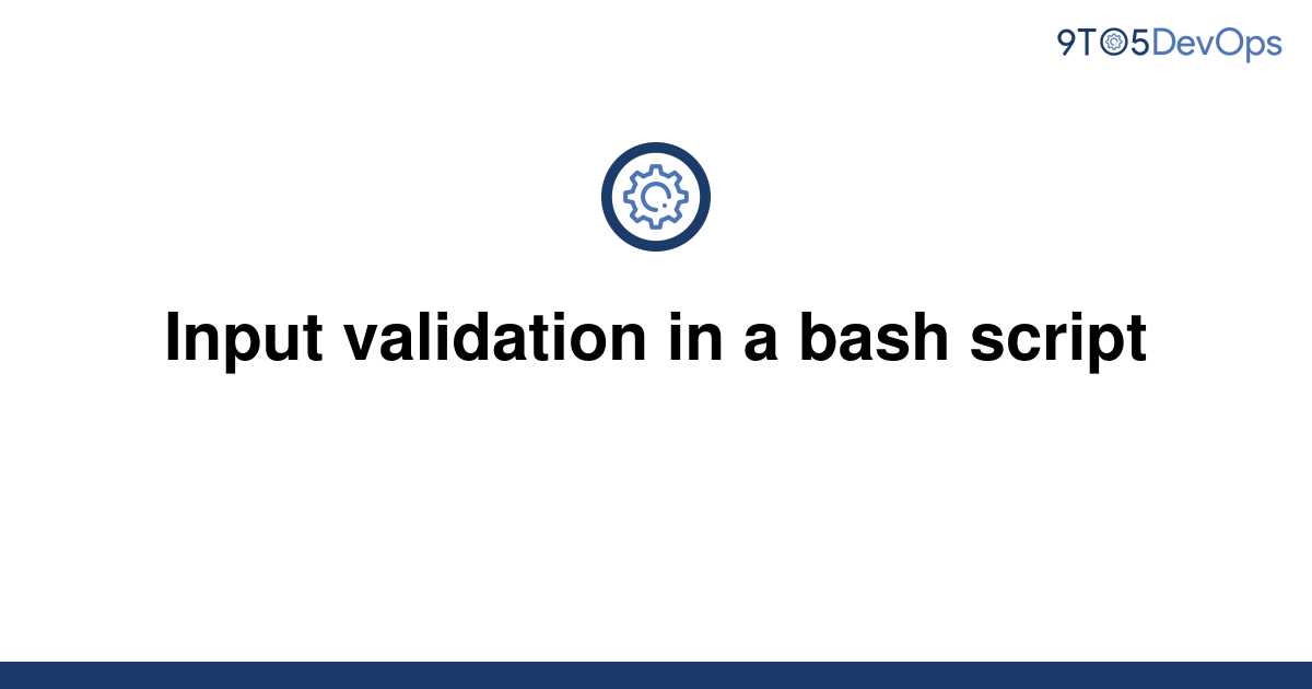 solved-input-validation-in-a-bash-script-9to5answer