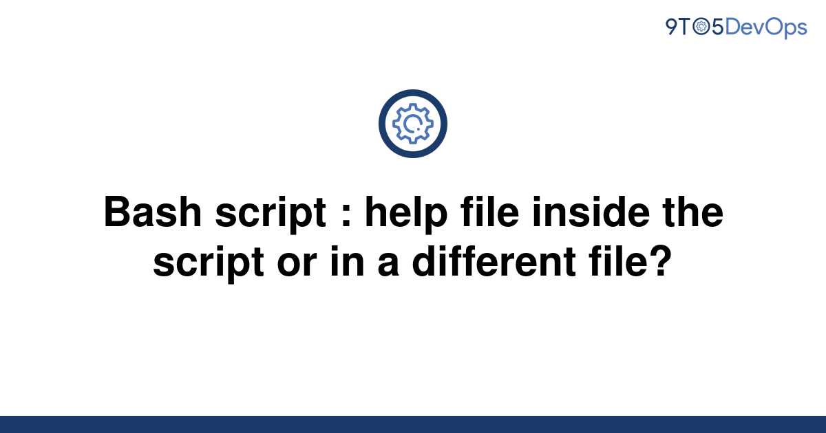 solved-bash-script-help-file-inside-the-script-or-in-9to5answer