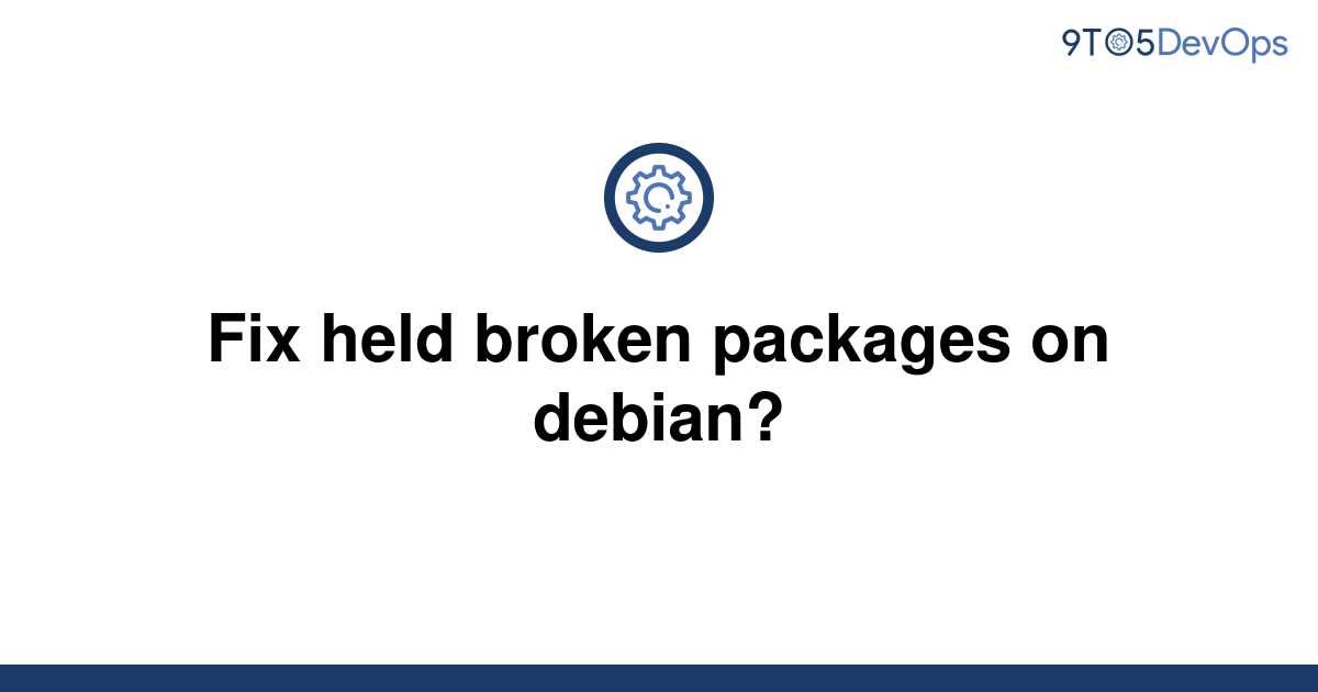 Fix Held Broken Packages