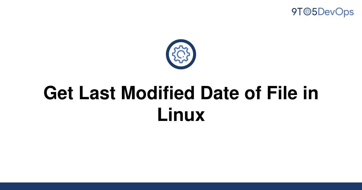 solved-get-last-modified-date-of-file-in-linux-9to5answer