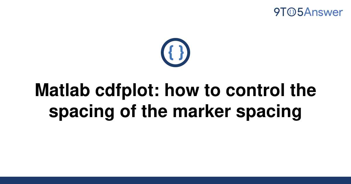 Solved Matlab Cdfplot How To Control The Spacing Of 9to5answer