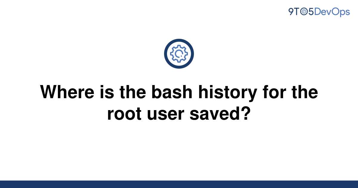 solved-where-is-the-bash-history-for-the-root-user-9to5answer