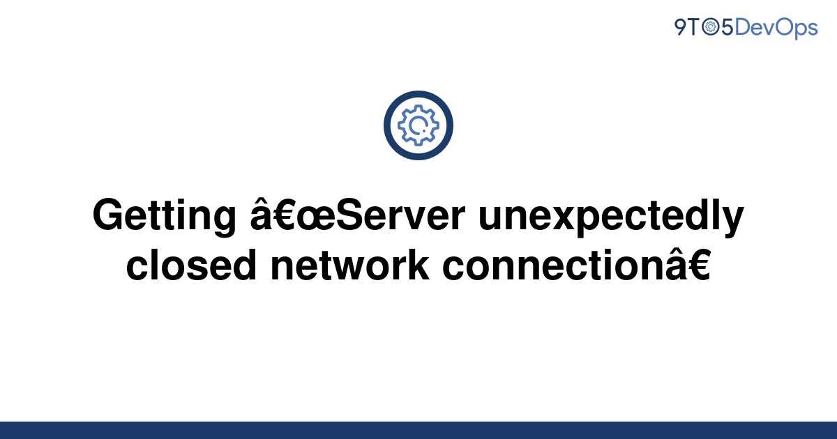 solved-getting-server-unexpectedly-closed-network-9to5answer