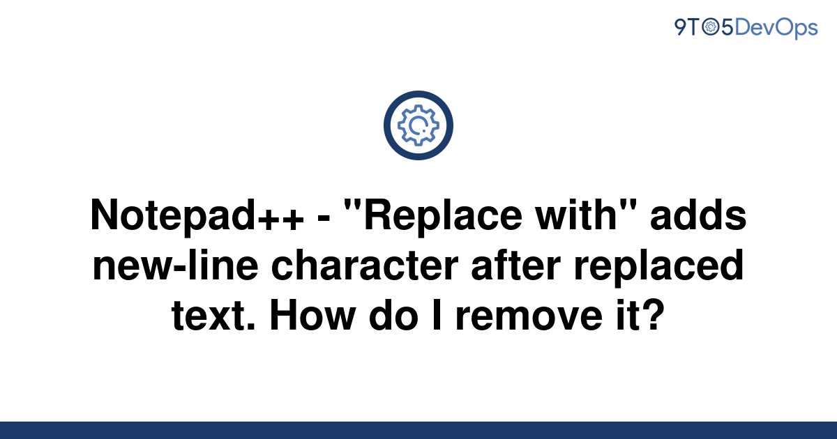 solved-notepad-replace-with-adds-new-line-9to5answer