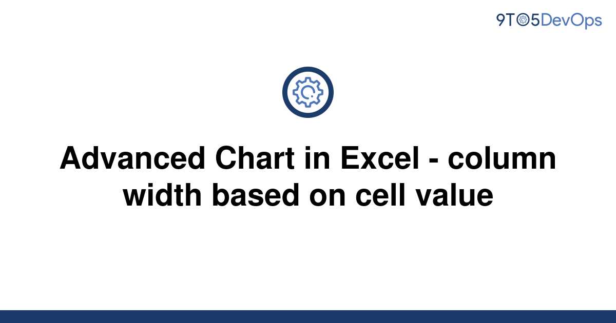 solved-advanced-chart-in-excel-column-width-based-on-9to5answer