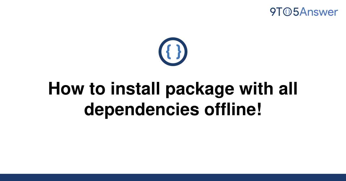 solved-how-to-install-package-with-all-dependencies-9to5answer