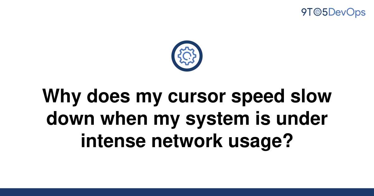 [Solved] Why does my cursor speed slow down when my | 9to5Answer