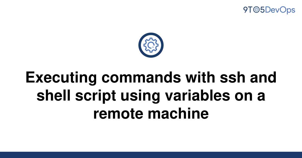 solved-executing-commands-with-ssh-and-shell-script-9to5answer