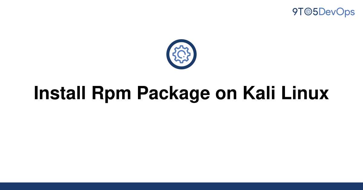 solved-install-rpm-package-on-kali-linux-9to5answer