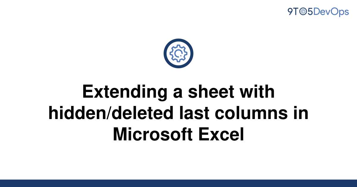 solved-extending-a-sheet-with-hidden-deleted-last-9to5answer