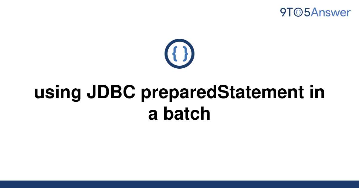 solved-using-jdbc-preparedstatement-in-a-batch-9to5answer