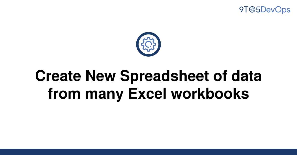 solved-create-new-spreadsheet-of-data-from-many-excel-9to5answer