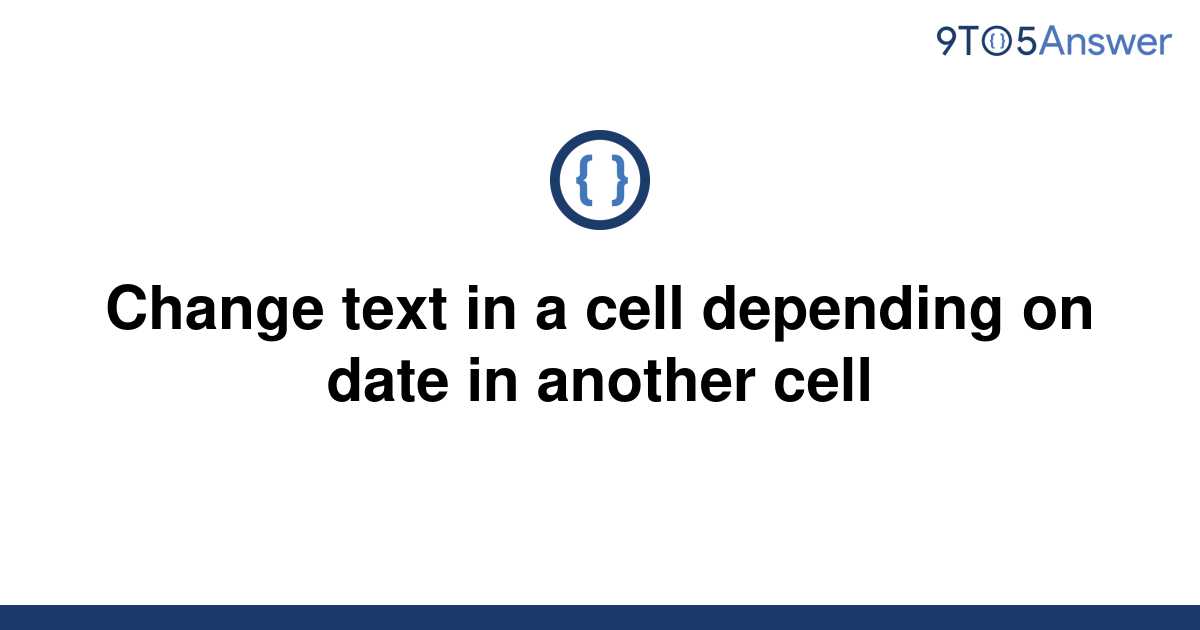 solved-change-text-in-a-cell-depending-on-date-in-9to5answer