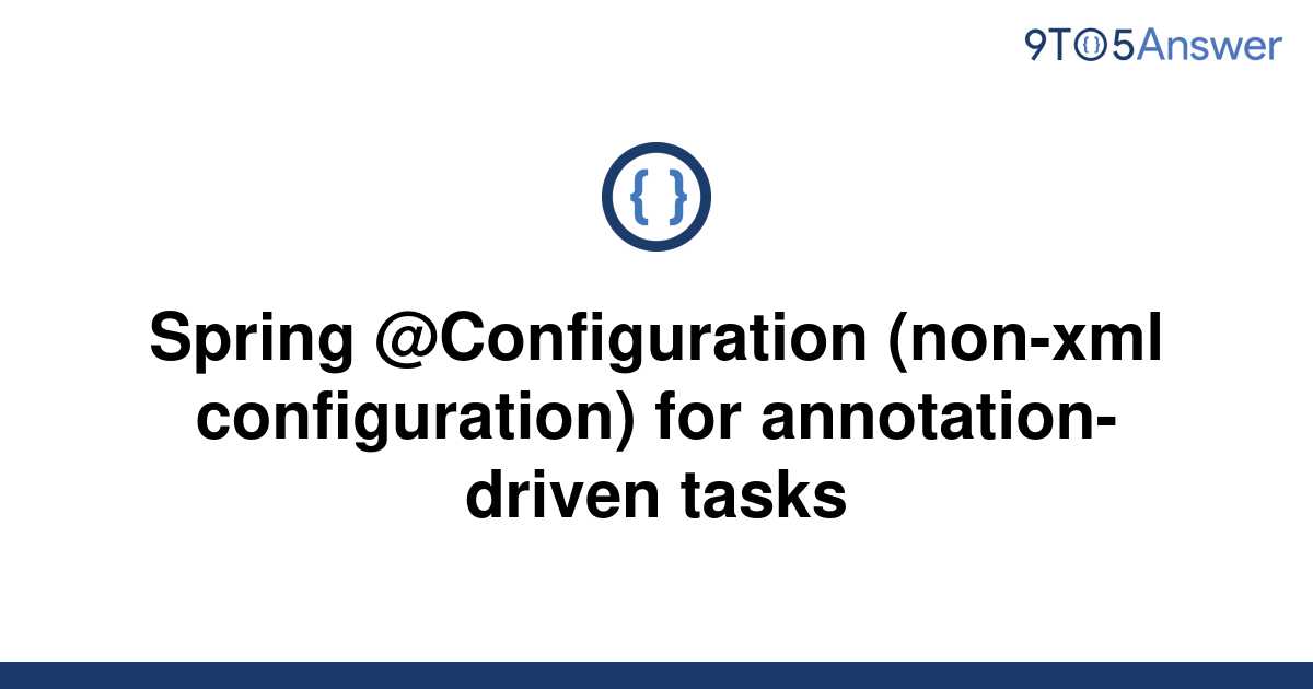 solved-spring-configuration-non-xml-configuration-9to5answer