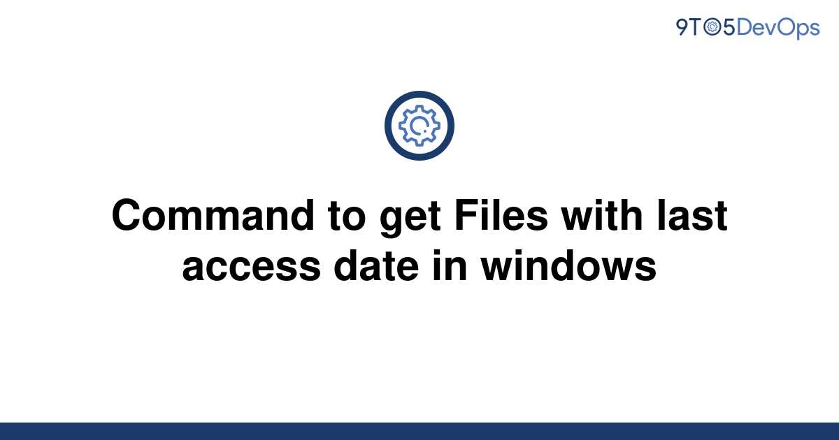 solved-command-to-get-files-with-last-access-date-in-9to5answer