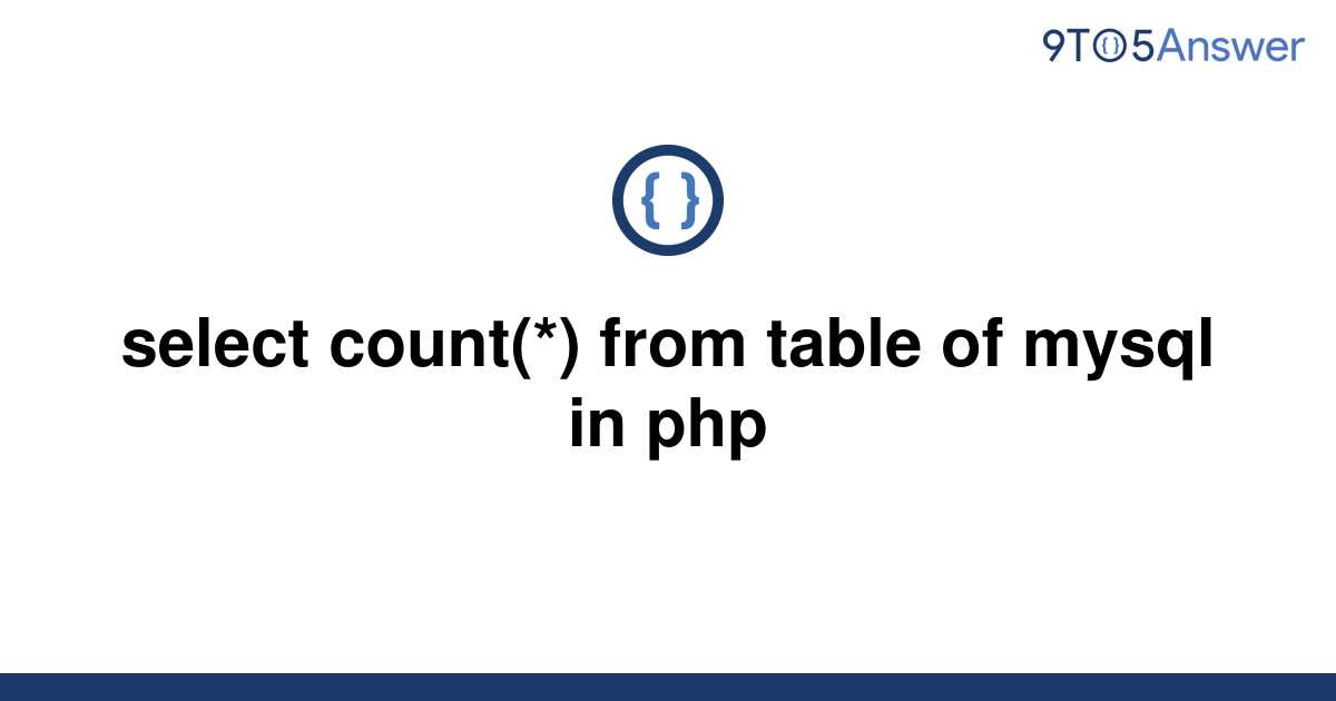 solved-select-count-from-table-of-mysql-in-php-9to5answer