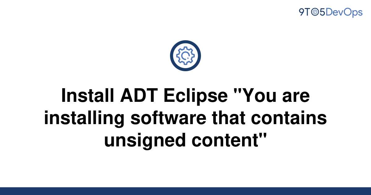 [Solved] Install ADT Eclipse "You are installing software 9to5Answer