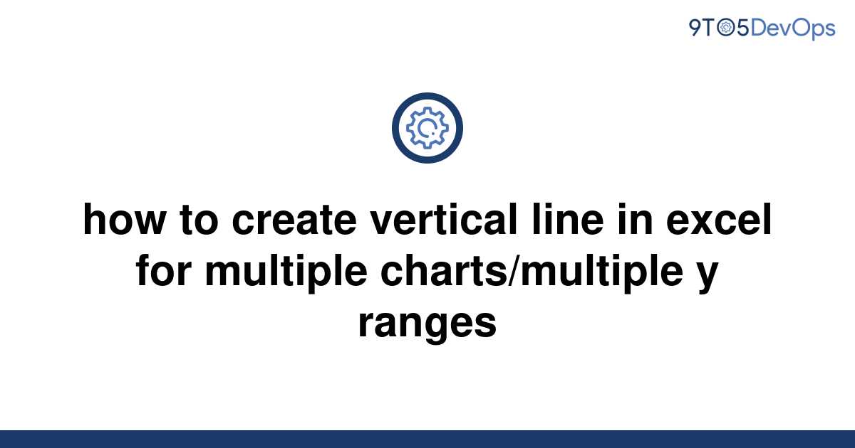 solved-how-to-create-vertical-line-in-excel-for-9to5answer