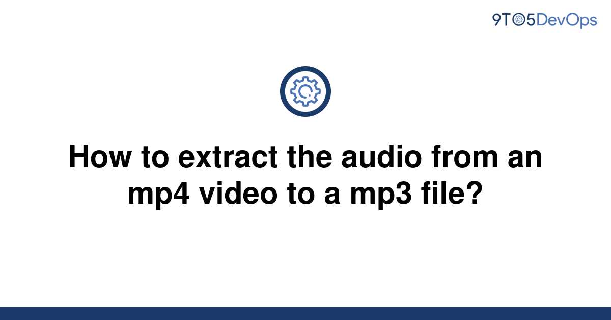 how-can-i-extract-audio-from-an-mp4-or-youtube-video-compact-cassette-cassette-cassette-tapes