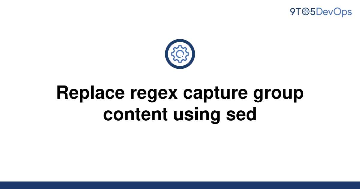 solved-replace-regex-capture-group-content-using-sed-9to5answer