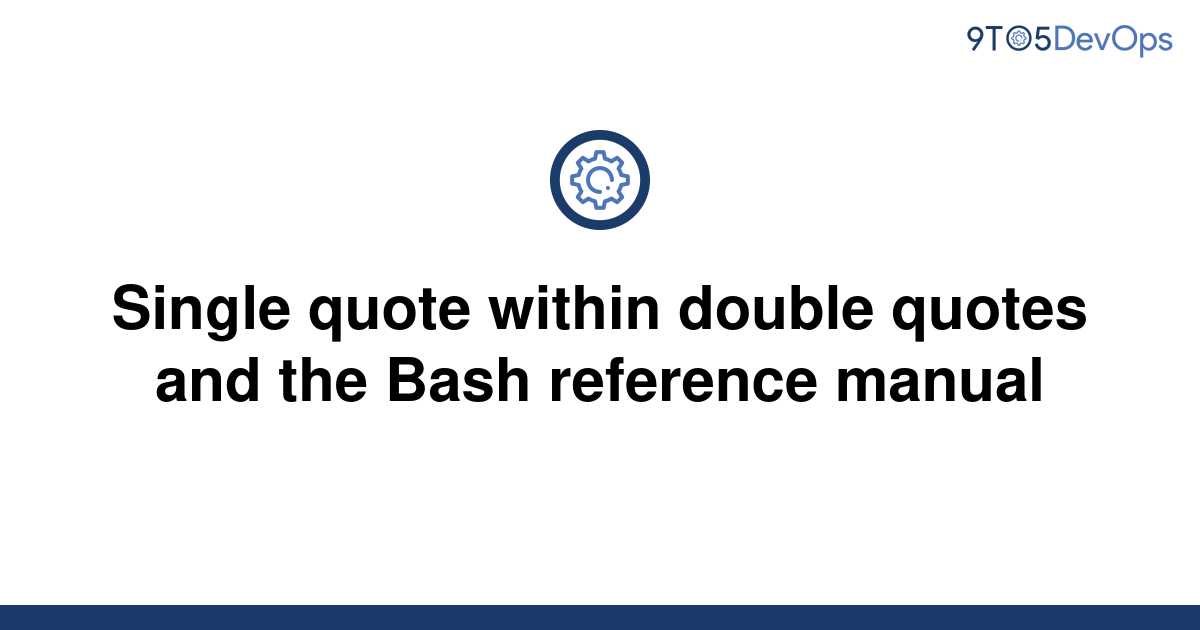 solved-single-quote-within-double-quotes-and-the-bash-9to5answer