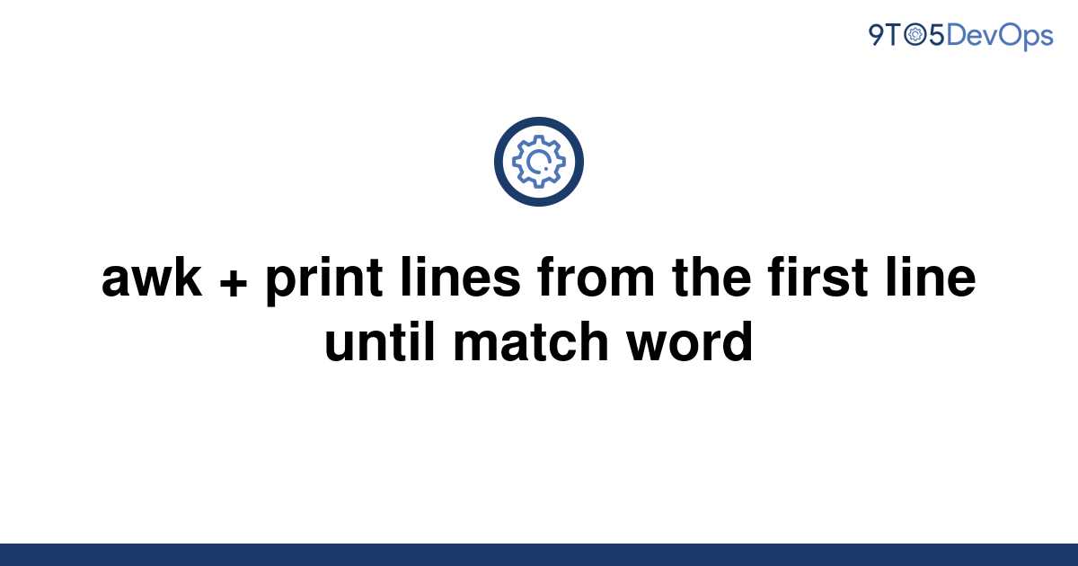 solved-awk-print-lines-from-the-first-line-until-9to5answer