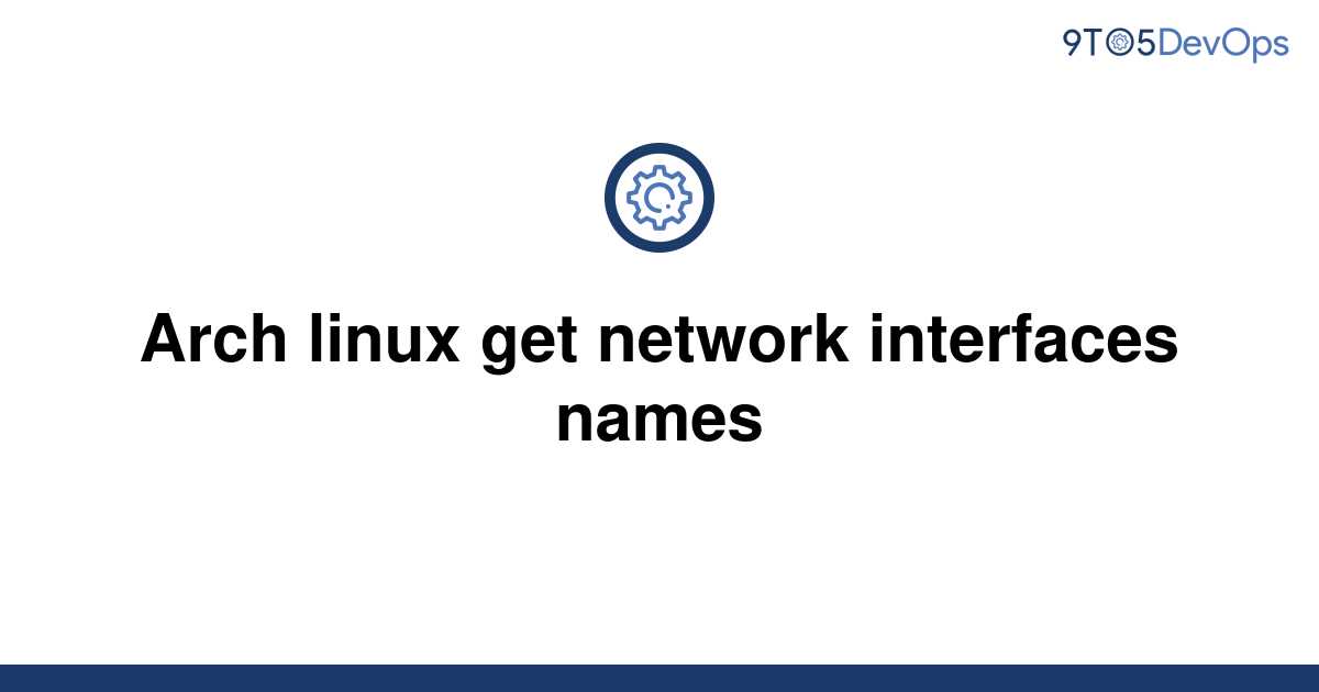 solved-arch-linux-get-network-interfaces-names-9to5answer