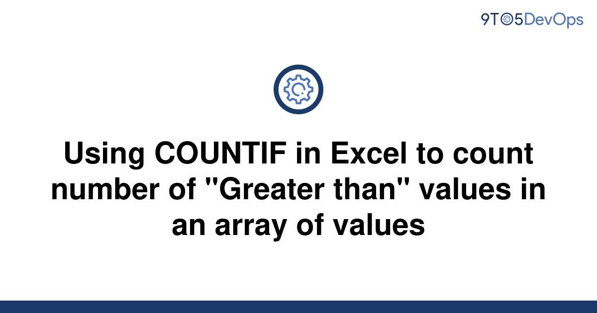 solved-using-countif-in-excel-to-count-number-of-9to5answer