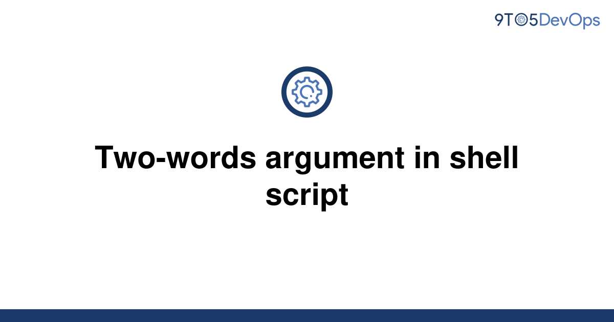 solved-two-words-argument-in-shell-script-9to5answer