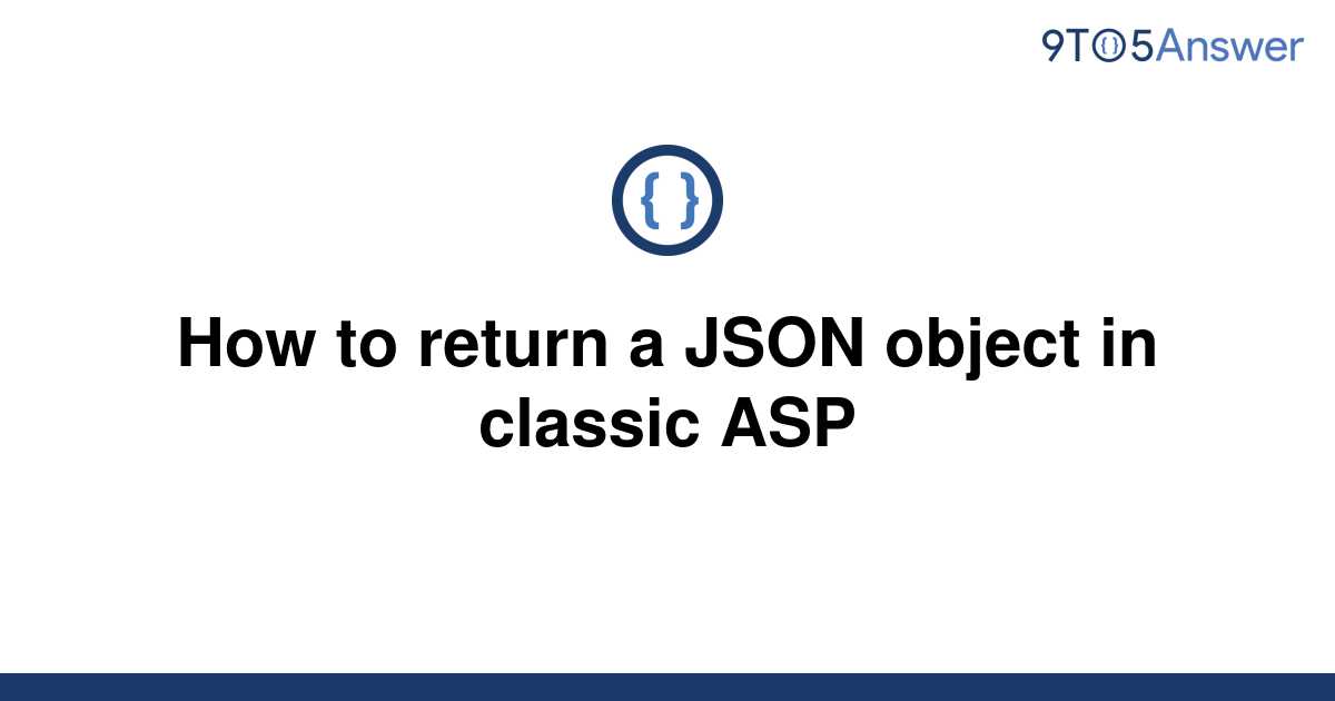 solved-how-to-return-a-json-object-in-classic-asp-9to5answer