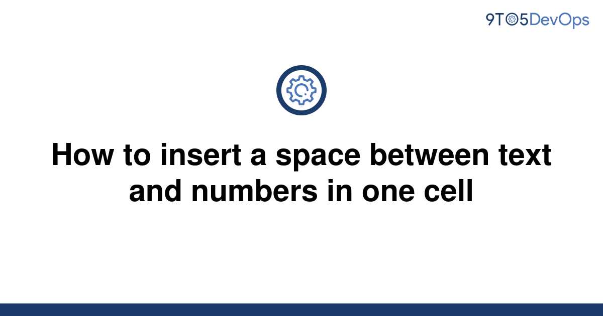 solved-how-to-insert-a-space-between-text-and-numbers-9to5answer