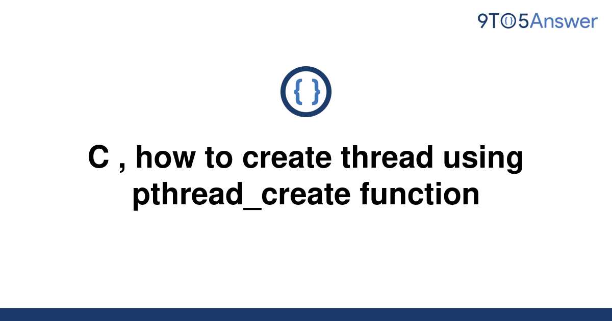 solved-c-how-to-create-thread-using-pthread-create-9to5answer