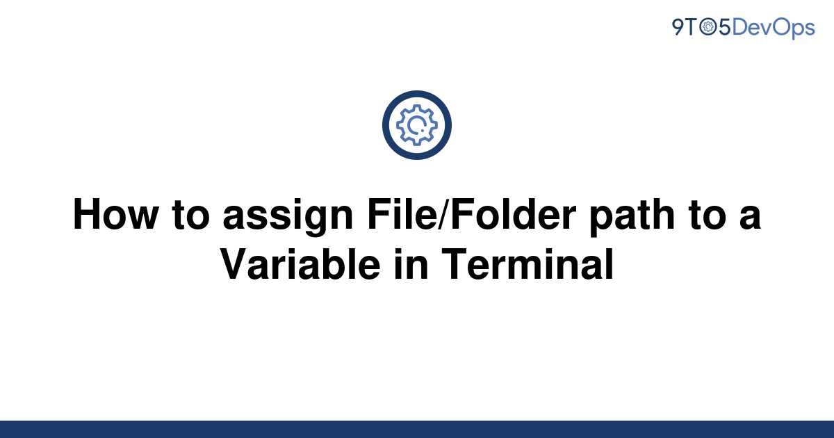 solved-how-to-assign-file-folder-path-to-a-variable-in-9to5answer