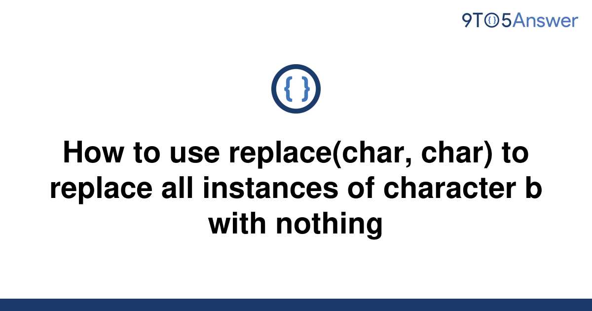 solved-how-to-use-replace-char-char-to-replace-all-9to5answer