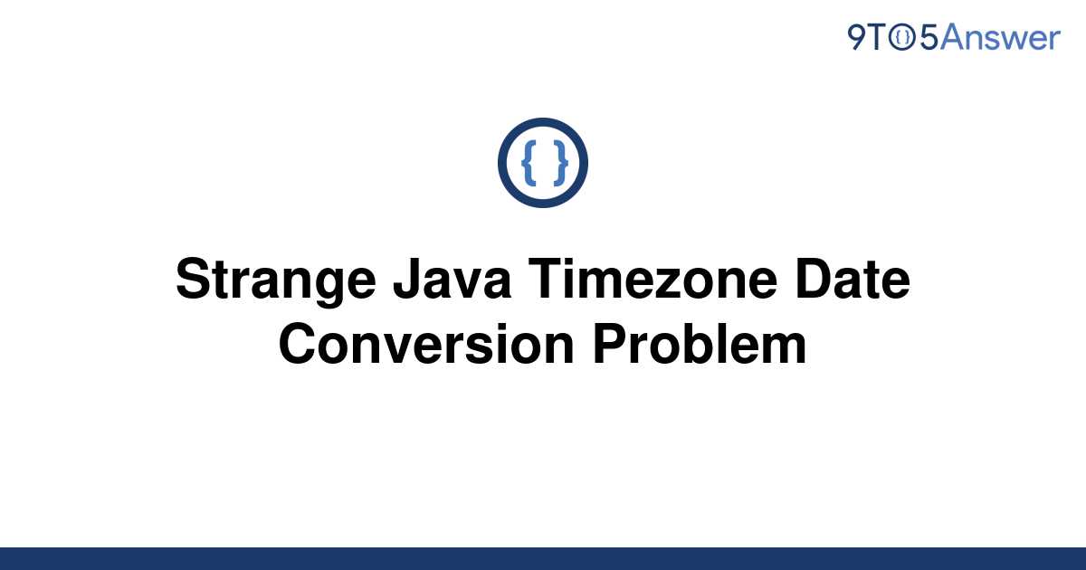 solved-strange-java-timezone-date-conversion-problem-9to5answer