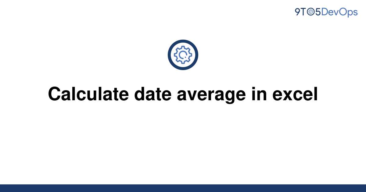 solved-calculate-date-average-in-excel-9to5answer